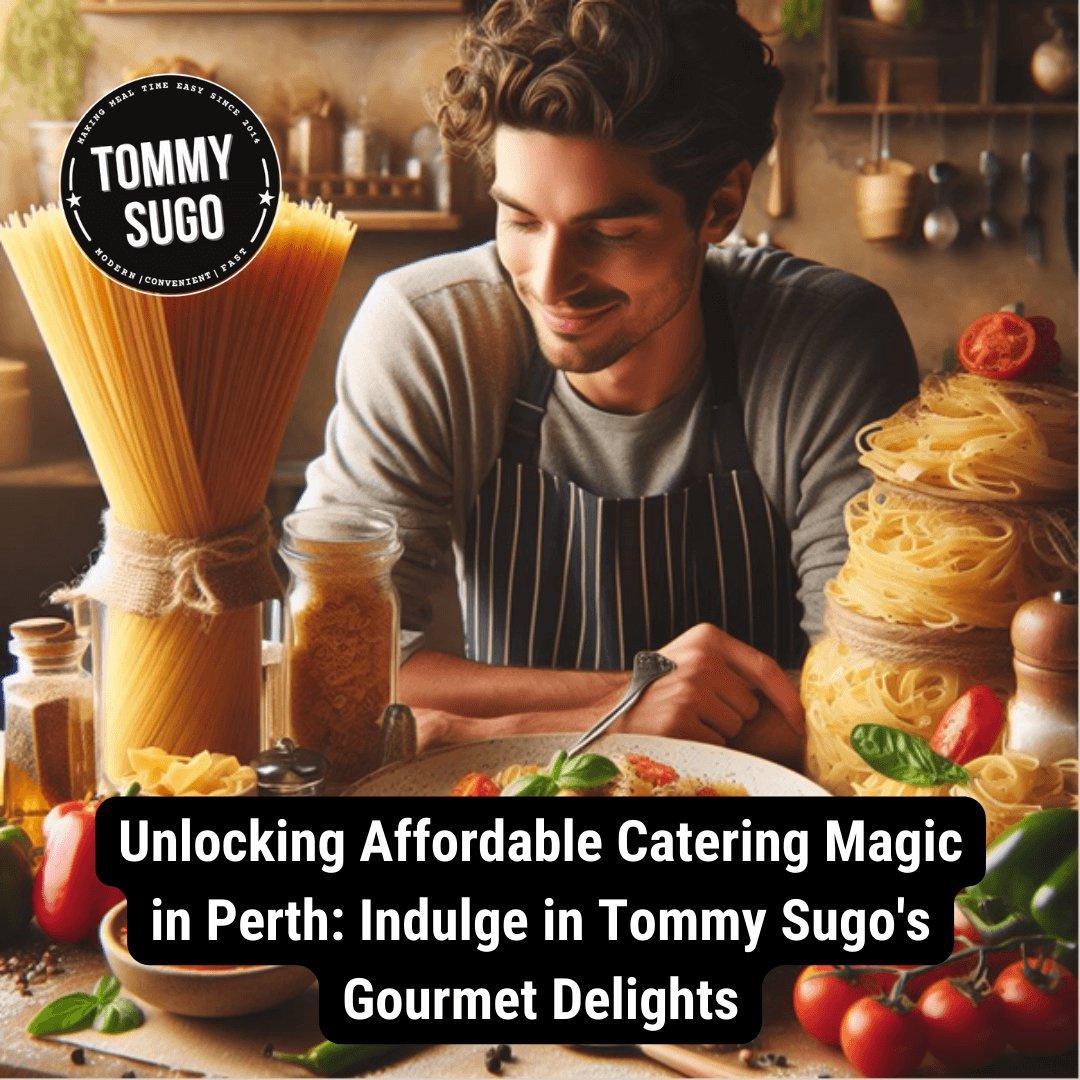 Affordable Catering Perth Made Easy with Tommy Sugo Magic
