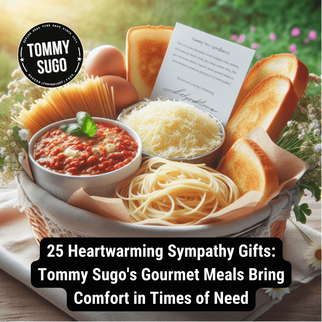 25 Best Sympathy Gifts: Tommy Sugo's Gourmet Meals Bring Comfort in ...