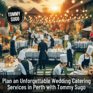 Wedding Catering Services in Perth with Tommy Sugo