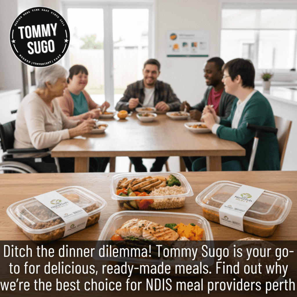 NDIS meal providers Perth: Powerful Reason Tommy Sugo Is #1