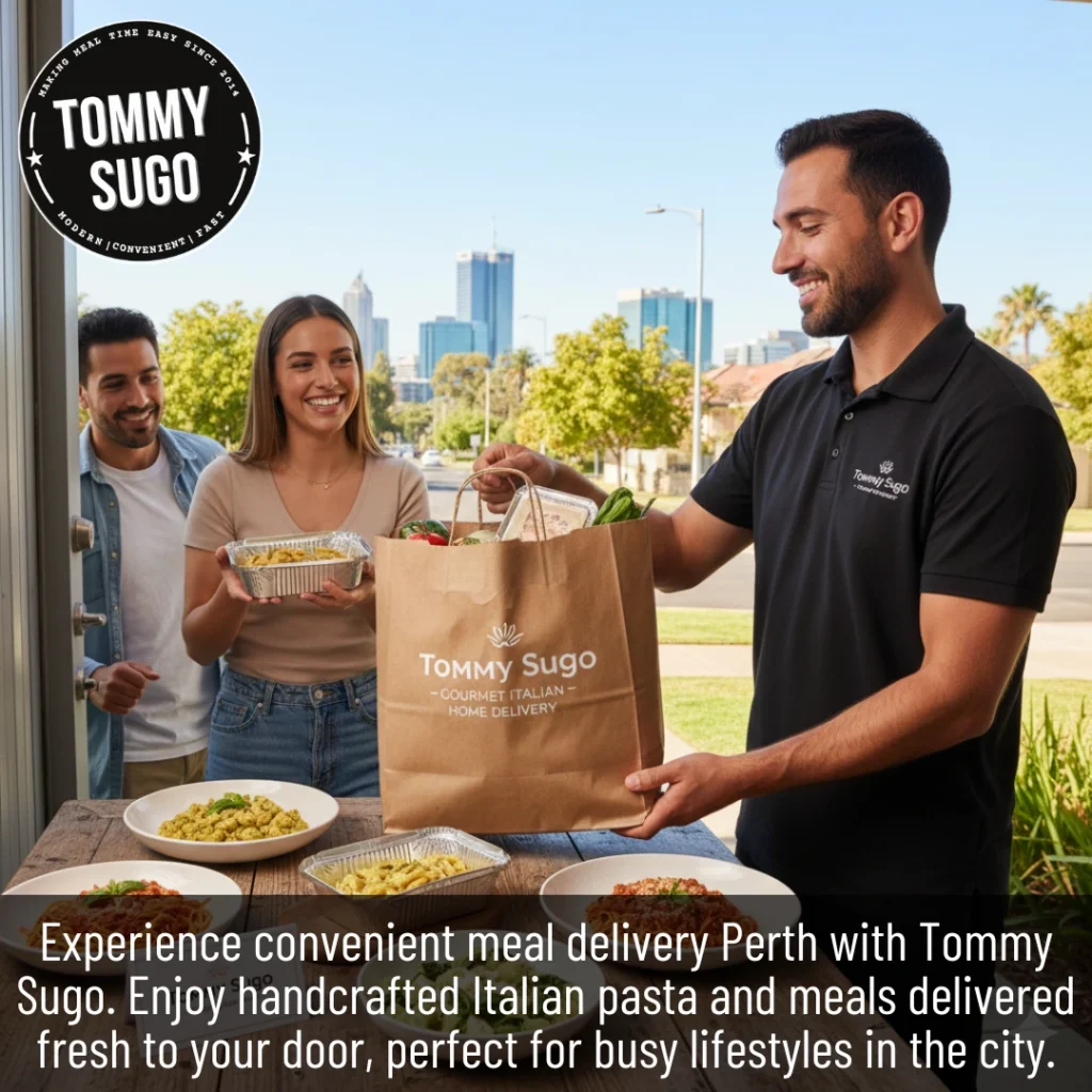 Discovering Meal Delivery Perth: Fresh Italian Options from Tommy Sugo