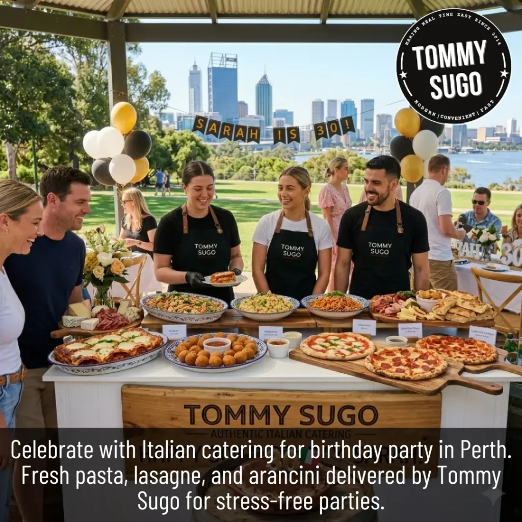 Catering for Birthday Party in Perth Delicious Italian Options from Tommy Sugo