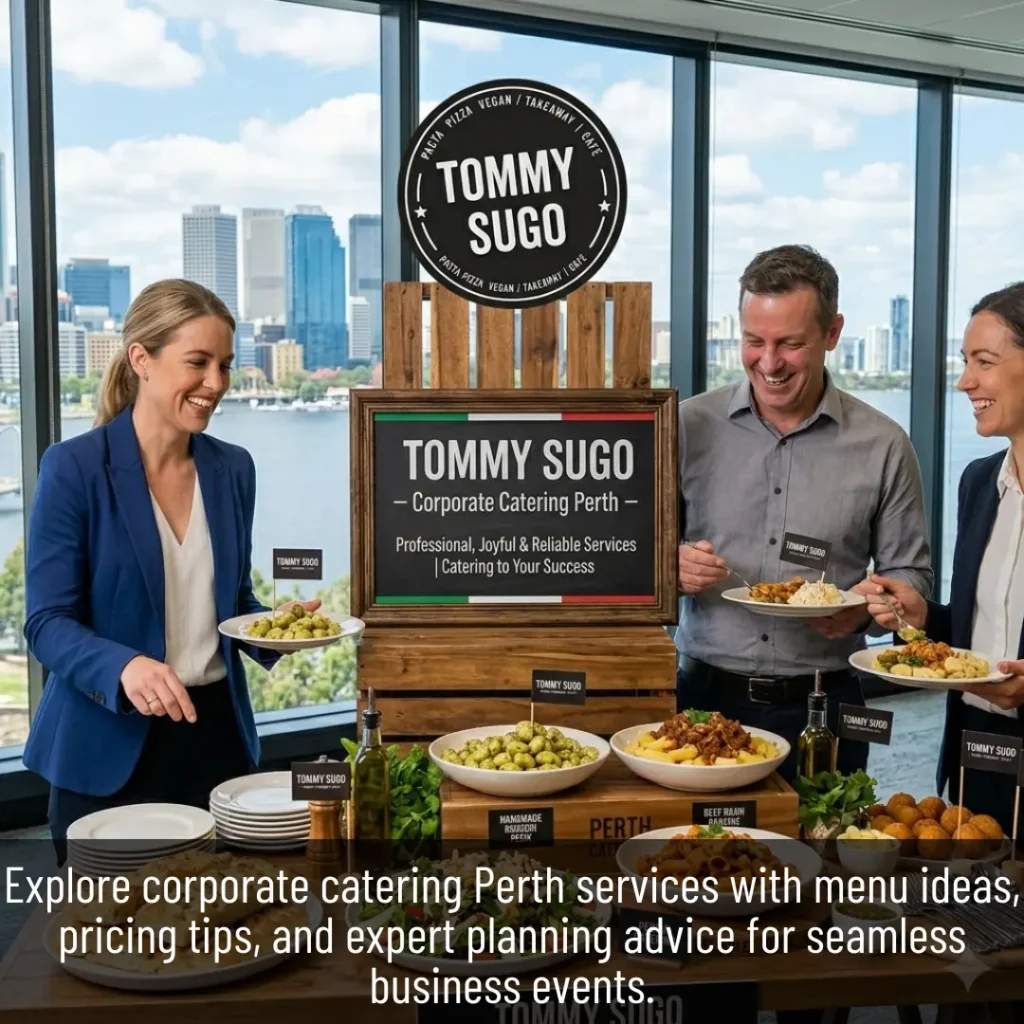 Corporate Catering Perth Professional, Joyful and Reliable Services by Tommy Sugo